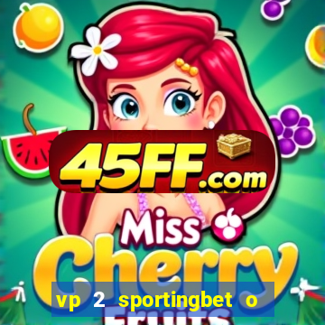 vp 2 sportingbet o que significa